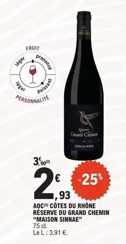 E.Leclerc AOC CÔTES DU RHÔNE RÉSERVE DU GRAND CHEMIN “MAISON SINNAE” offre