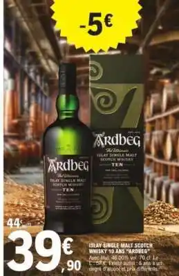 E.Leclerc ISLAY SINGLE MALT SCOTCH WHISKY 10 ANS ARDBEG offre