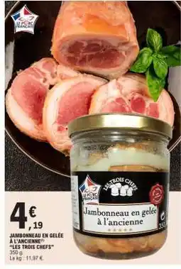 E.Leclerc JAMBONNEAU EN GELÉE À L'ANCIENNE offre