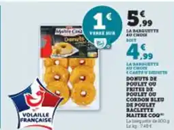 Super U Donuts de poulet ou frites de poulet ou cordon blev de poulet baclette maitre coq offre
