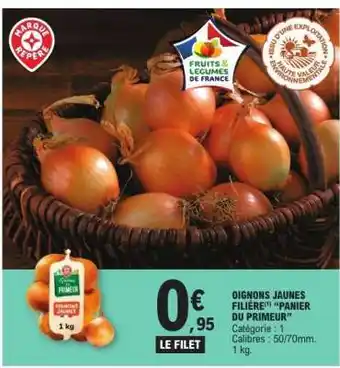 E.Leclerc OIGNONS JAUNES FILIÈRE PANIER DU PRIMEUR offre