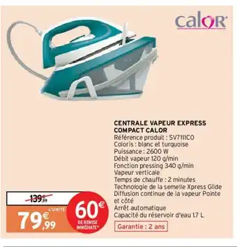 Intermarché Centrale Vapeur Express Compact Calor offre