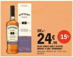 E.Leclerc ISLAY SINGLE MALT SCOTCH WHISKY 9 ANS “BOWMORE” offre