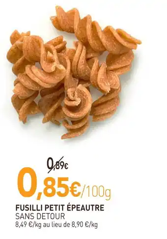 naturéO SANS DETOUR Fusilli Petit Épeautre offre