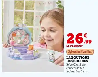 Hyper U SYLVANIAN FAMILIES La Boutique des Sirenes offre