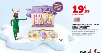 Hyper U LITTLE LIVE PETS Mama surprise p'tits lapins ou p'tits hamsters offre