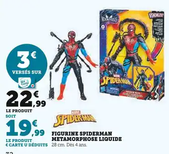 Hyper U MARVEL Figurine Spiderman Metamorphose Liquide offre