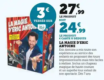 Hyper U ERIC ANTOINE La Magie d'Eric Antoine offre