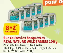 Maxi Zoo REAL NATURE 8+2 offertes sur toutes les barquettes real nature wilderness 100 g offre