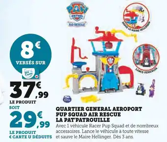 Super U LA PAT' PATROUILLE Quartier general aeroport pup squad air rescue offre