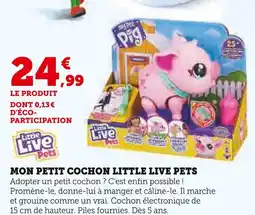 Super U LITTLE LIVE PETS Mon Petit Cochon offre