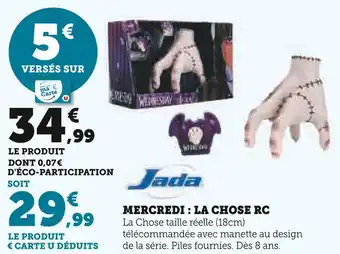 Super U JADA Mercredi : La Chose RC offre