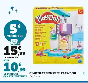 Super U PLAY-DOH Glaces Arc en Ciel offre