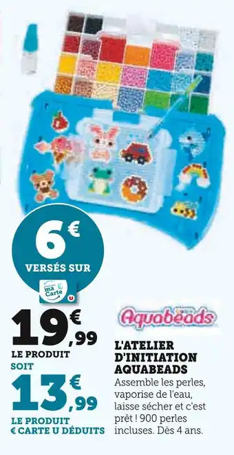 Super U AQUABEADS L'atelier d'initiation offre