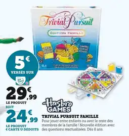 Super U HASBRO GAMES Trivial Pursuit Famille offre