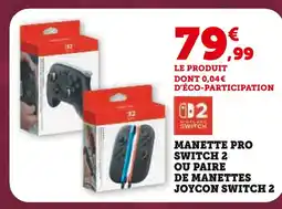 Super U Nintendo Manette Pro Switch 2 ou Paire de Manettes Joycon Switch 2 offre