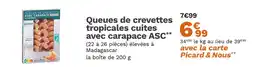Picard PICARD Queues de crevettes tropicales cuites avec carapace ASC offre