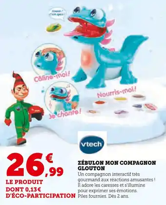 Super U VTECH Zébulon mon compagnon glouton offre