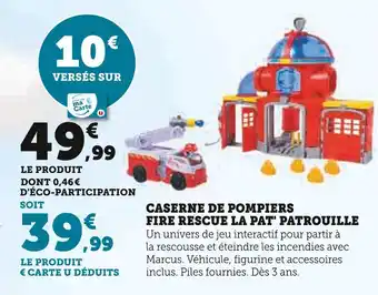 Super U La Pat' Patrouille Caserne de pompiers Fire Rescue offre