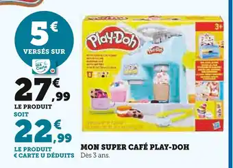 Super U PLAY-DOH Mon Super Café offre