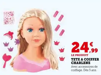 Super U Tête à coiffer Charlene offre