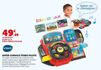 Super U VTECH Super Console Turbo Pilote offre