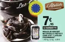 E.Leclerc L'atelier poissonnerie - moules de bouchot nettoyées et prêtes à cuire stèt atelier poissonnerie offre