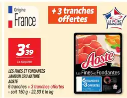 Netto AOSTE Les fines et fondantes jambon cru nature offre