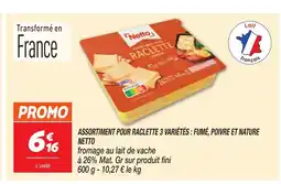 Netto NETTO Assortiment pour raclette 3 variétés: fumé, poivre et nature offre