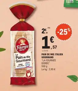 E.Leclerc LA FOURNÉE DORÉE Pain de mie italien gourmand offre