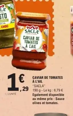 E.Leclerc SACLA Caviar de tomates a lail offre
