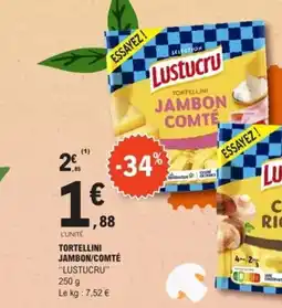 E.Leclerc LUSTUCRU Tortellini jambon comté offre