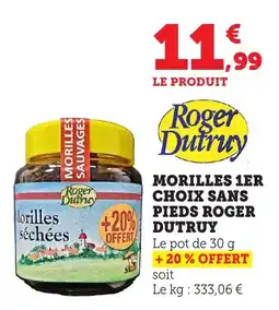 Bi1 ROGER DUTRUY Morilles 1er choix sans pieds offre
