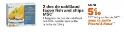 Picard 2 dos de cabillaud façon fish and chips MSC offre