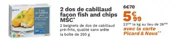 Picard 2 dos de cabillaud façon fish and chips MSC offre