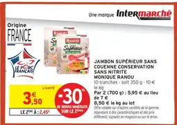 Intermarché JAMBON SUPÉRIEUR SANS COUENNE CONSERVATION SANS NITRITE MONIQUE RANOU offre