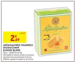Intermarché APÉRIGAUFRES FOURRÉES GOUDA/CUMIN EUGENE BLOND offre