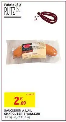 Intermarché Saucisson à l'ail Charcuterie Vasseur offre