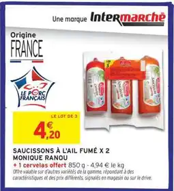 Intermarché SAUCISSONS À L'AIL FUMÉ X 2 MONIQUE RANOU offre