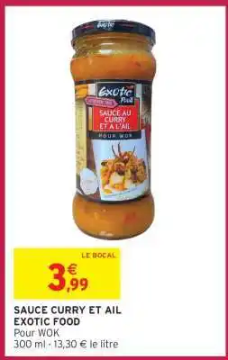 Intermarché SAUCE CURRY ET AIL EXOTIC FOOD offre