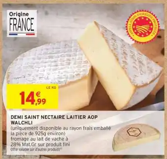 Intermarché DEMI SAINT NECTAIRE LAITIER AOP WALCHLI offre