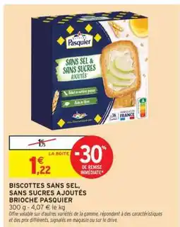 Intermarché BISCOTTES SANS SEL, SANS SUCRES AJOUTÉS BRIOCHE PASQUIER offre