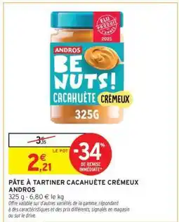 Intermarché PÂTE À TARTINER CACAHUÈTE CRÉMEUX ANDROS offre