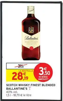 Intermarché SCOTCH WHISKY FINEST BLENDED BALLANTINE'S offre