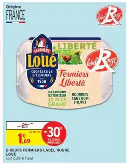 Intermarché 6 ŒUFS FERMIERS LABEL ROUGE LOUÉ offre