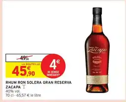 Intermarché RHUM RON SOLERA GRAN RESERVA ZACAPA offre