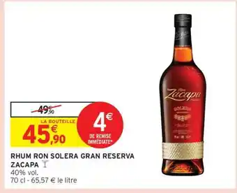 Intermarché RHUM RON SOLERA GRAN RESERVA ZACAPA offre