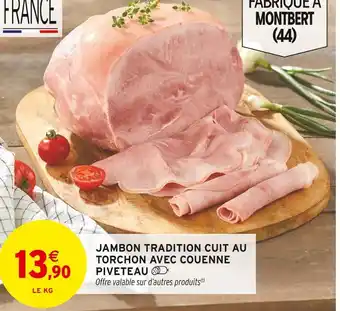 Intermarché Hyper Piveteau Jambon Tradition Cuit au Torchon avec Couenne offre