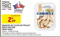 Intermarché Hyper PÈRE DODU Émincés de filets de poulet rôtis nature offre