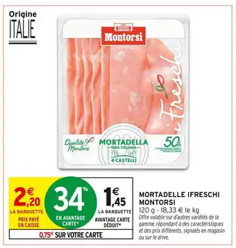 Intermarché Hyper MONTORSI Mortadella Ifreschi 4 Castelli offre